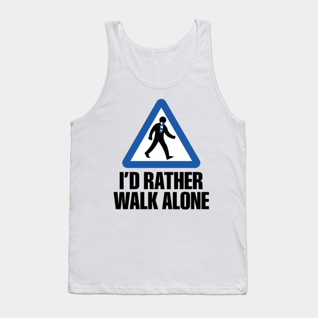 I'd Rather Walk Alone - EVE Tank Top by DAFTFISH